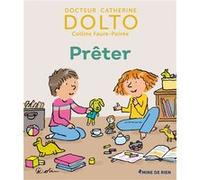Catherine Dolto, Colline Faure-Poirée – Prêter – Illustré par Pascal Robin – Broché