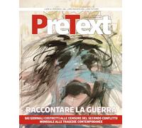 PreText. Libri & periodici, del loro passato del loro futuro. Raccontare la guerra. Dai giornali costretti alle censure del secondo conflitto mondiale alle tragedie contemporanee (2025) (Vol. 26-27)