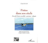 Claude Gilles – Prêtre dans son siècle – Seconde Guerre mondiale, paroisses, réfugiés – Broché