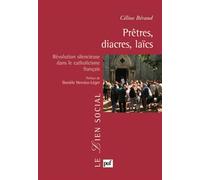 Prêtres, diacres, laïcs. Révolution silencieuse dans le catholicisme français