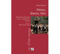 Prêtres, diacres, laïcs Révolution silencieuse dans le catholicisme français. Préface de Danièle Hervieu-Léger - Céline Beraud - Puf - broché - Essai