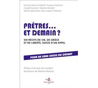 Prêtres... et demain?: Six récits de vie, de grâce et de liberté, suivis d'un appel