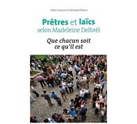Prêtres Et Laïcs Selon Madeleine Delbrêl - Que Chacun Soit Ce Qu'il Est