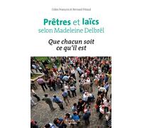 Prêtres Et Laïcs Selon Madeleine Delbrêl - Que Chacun Soit Ce Qu'il Est