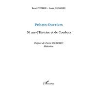 Prêtres-ouvriers 50 ans d'histoire et de combats - René Poterie - L'harmattan - broché - Etude