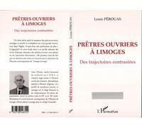 Prêtres-ouvriers à Limoges des trajectoires contrastées - des trajectoires contrastées - Louis Pérouas - L'harmattan - Livre