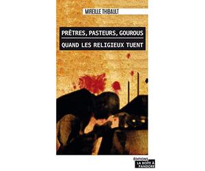 Prêtres, pasteurs, gourous : quand les religieux tuent