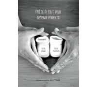Prêts à tout pour devenir parents - Gwennaelle Balcerek - Bookelis - broché - Essai
