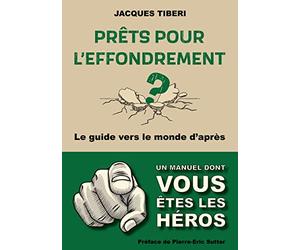 Prêts pour l'effondrement ?: Guide pratique vers le monde d'après