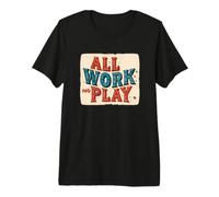 Pretty All Work No Play Costume pour Adultes et Enfants T-Shirt Haut de Gamme