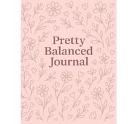 Pretty Balanced Journal: Become her. One page at a time.