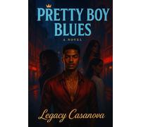 Pretty Boy Blues: A provocative urban romance about a trans R&B star, three forbidden loves, and the dangerous price of fame.