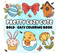Pretty ,Cute Cozy Coloring Book for Kids & Adults!: Spring time - Easter & Summer Vibes !