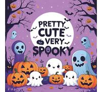 Pretty Cute Very Spooky: Cozy and Funny Coloring Book for Adults and Teens: Adorable Ghosts, Pumpkins, and Monsters in Relaxing Black & White Outlines for Stress Relief
