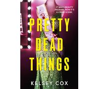 Pretty Dead Things the dazzling new thriller with a jaw-dropping twist from the bestselling author of Party of Liars - Kelsey Cox - Hodder & Stoughton - ebook (ePub) - Livre