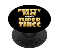 Pretty Face and Shes Super Thicc Funny Video Thick Meme PopSockets PopGrip Adhésif