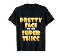 Pretty Face and Shes Super Thicc Funny Video Thick Meme T-Shirt