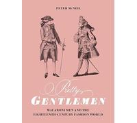 Pretty Gentlemen: Macaroni Men and the Eighteenth-Century Fashion World