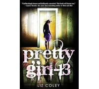 Pretty Girl-13: A Powerful and Haunting YA Thriller About Kidnapping, Lost Time, Courage, and Hope