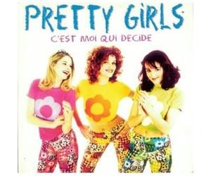 Pretty Girls - C'est Moi Qui Decide
