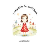 Pretty Girls Get Stuff Done: An enchanting fairytale story adventure through the magical Whispering Woods.