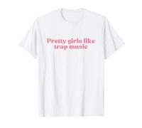 Pretty Girls Like Trap Music Y2k Aesthetic Iconic Slogan T-Shirt