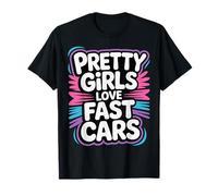 Pretty Girls Love Fast Cars Femmes de Pilote de Coureur - T-Shirt