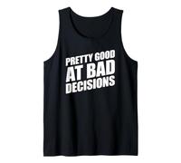 Pretty Good At Bad Decisions Débardeur