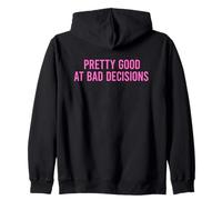 Pretty Good At Bad Decisions Sweat à Capuche