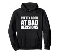 Pretty Good At Bad Decisions Sweat à Capuche