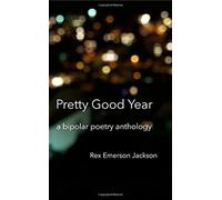 Pretty Good Year - A Bipolar Poetry Anthology
