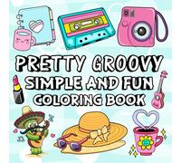 Pretty Groovy simple and fun coloring book: Cute Doodle Drawings to Color for Relaxation Featuring Adorable Things and Lovely Items Easy