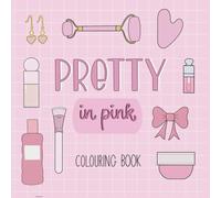 Pretty in Pink Colouring: The Girly Cosmetics Colouring Book