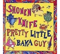 Pretty Little Baka Guy by Shonen Knife [VINYL] NEUF