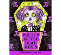 Pretty Little Dead Girls: An adult coloring book by Artist Deborah Muller.