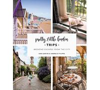 Pretty Little London Trips: Weekend Escapes from the City