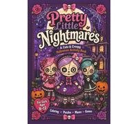 Pretty Little Nightmares: A Cute & Creepy Halloween Activity Book for Girls Ages 8-12 | Coloring, Puzzles, Mazes, Games & More