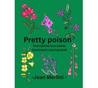 Pretty poison: Toxic/poisonous plants illustrated coloring book