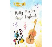Pretty Practice Music Logbook: Music Practice Logbook for Students in the Music Class with a cute style