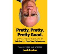 Pretty, Pretty, Pretty Good Larry David and the Making of Seinfeld and Curb Your Enthusiasm, Fully Revised and Updated - Josh Levine - Ecw Press - ebook (ePub) - Livre