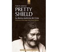 Pretty Shield. La donna-medicina dei Crow