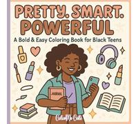 Pretty. Smart. Powerful.: A Bold & Easy Coloring Book for Black Teens Featuring Confidence, Self-Love, and Everyday Teen Life