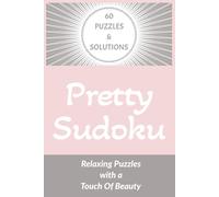 Pretty Sudoku | 60 Puzzles & Solutions | Relaxing Puzzles with a Touch Of Beauty: Beautiful Puzzles for Calm Focus and Daily Relaxation