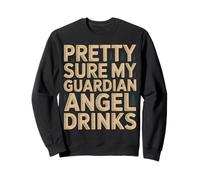 Pretty Sure My Guardian Angel Drinks Chaotic Spiritual |- Sweatshirt