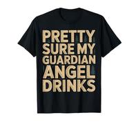 Pretty Sure My Guardian Angel Drinks Chaotic Spiritual |- T-Shirt