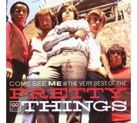 Pretty Things - Come See Me : The Very Best of The Pretty Things