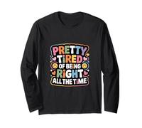Pretty Tired of Being Right All The Time Sarcasme - Manche Longue