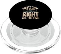 Pretty Tired of Being Right All The Time Sarcasme |- PopSockets PopGrip pour MagSafe