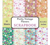 Pretty Vintage Flowers Scrapbook Paper Pad: 15 Sheets of Cute & Elegant Shabby Chic Floral Decorative Crafting Paper for Cardmaking, Victorian Junk Journals, and DIY Crafts