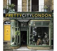 Prettycitylondon: The Petite Guide to London's Beautiful Places